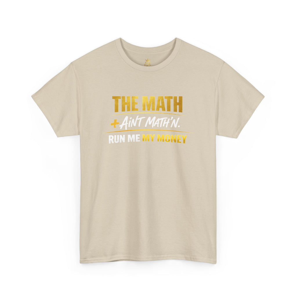The Math Ain't Math'n Tee — Inspirational Graphic Tee