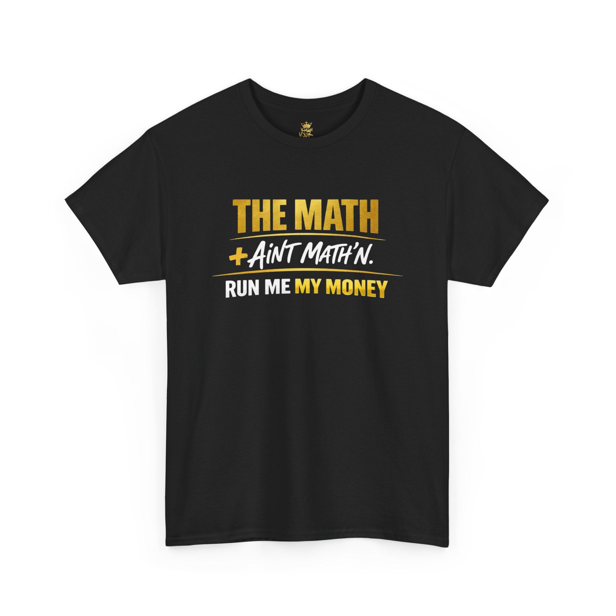 The Math Ain't Math'n Tee — Inspirational Graphic Tee