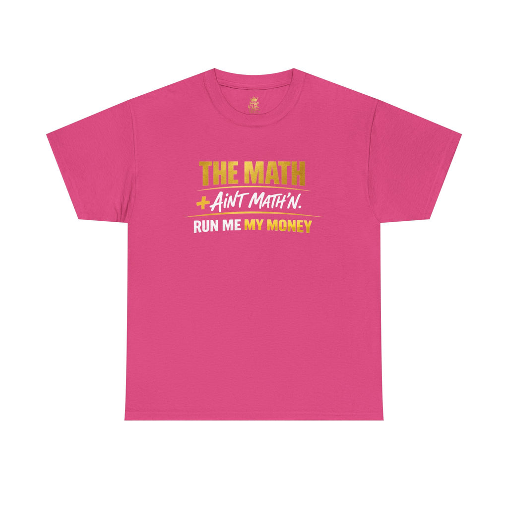 The Math Ain't Math'n Tee — Inspirational Graphic Tee