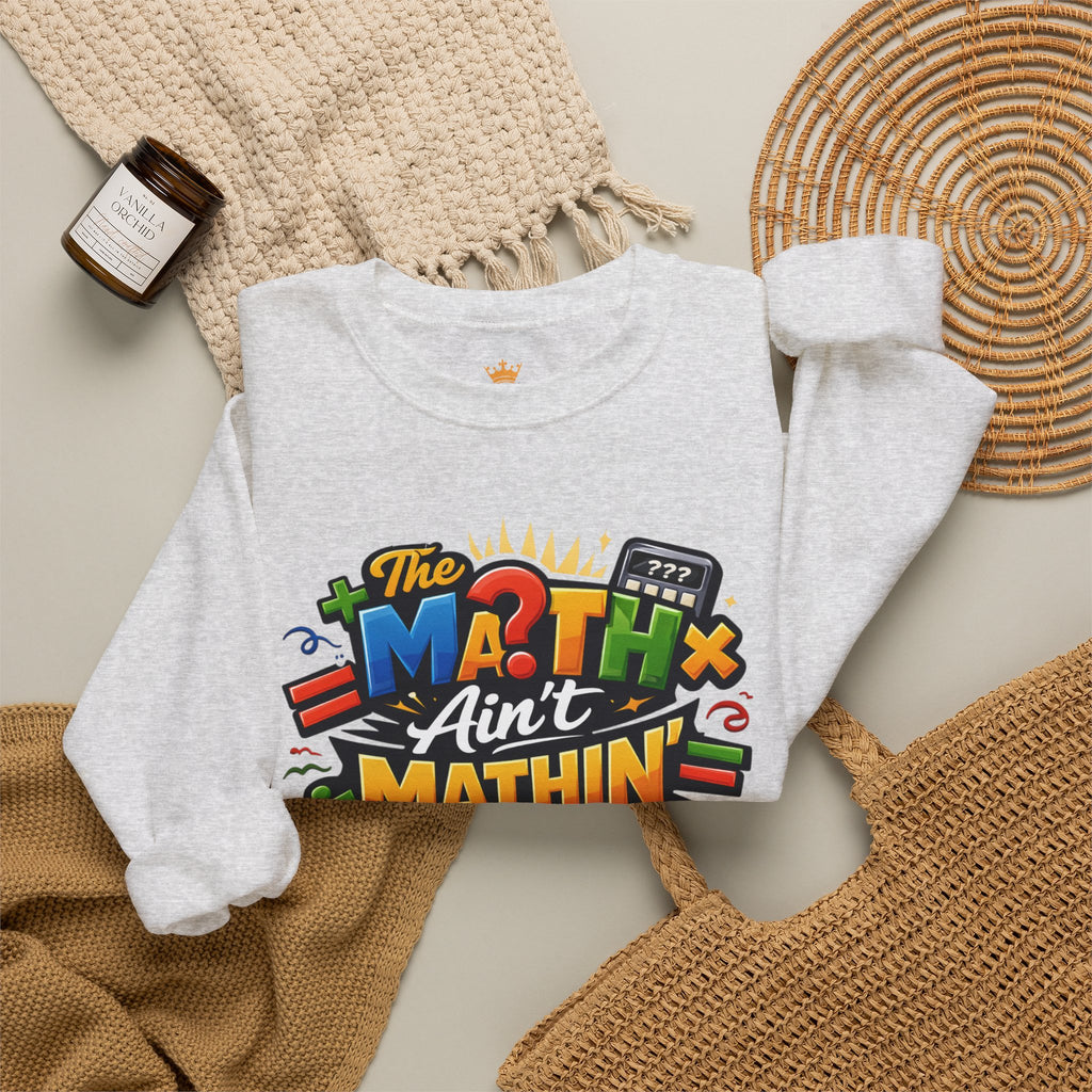 The Math Ain't Mathin - Grafitti Graphic - Crewneck Sweatshirt