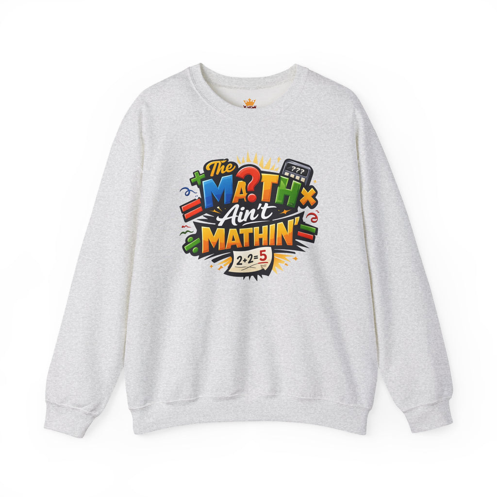 The Math Ain't Mathin - Grafitti Graphic - Crewneck Sweatshirt