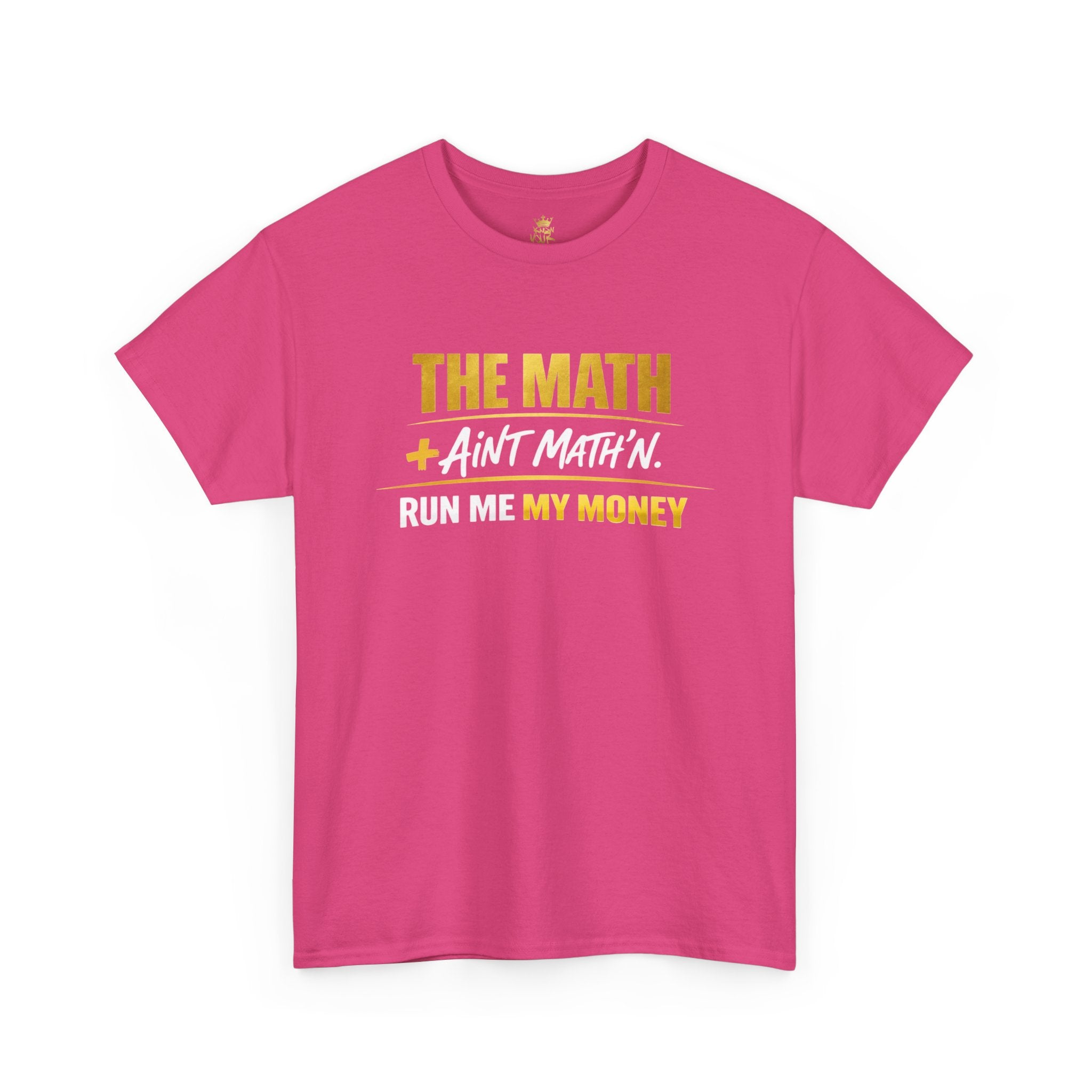 The Math Ain't Math'n Tee — Inspirational Graphic Tee