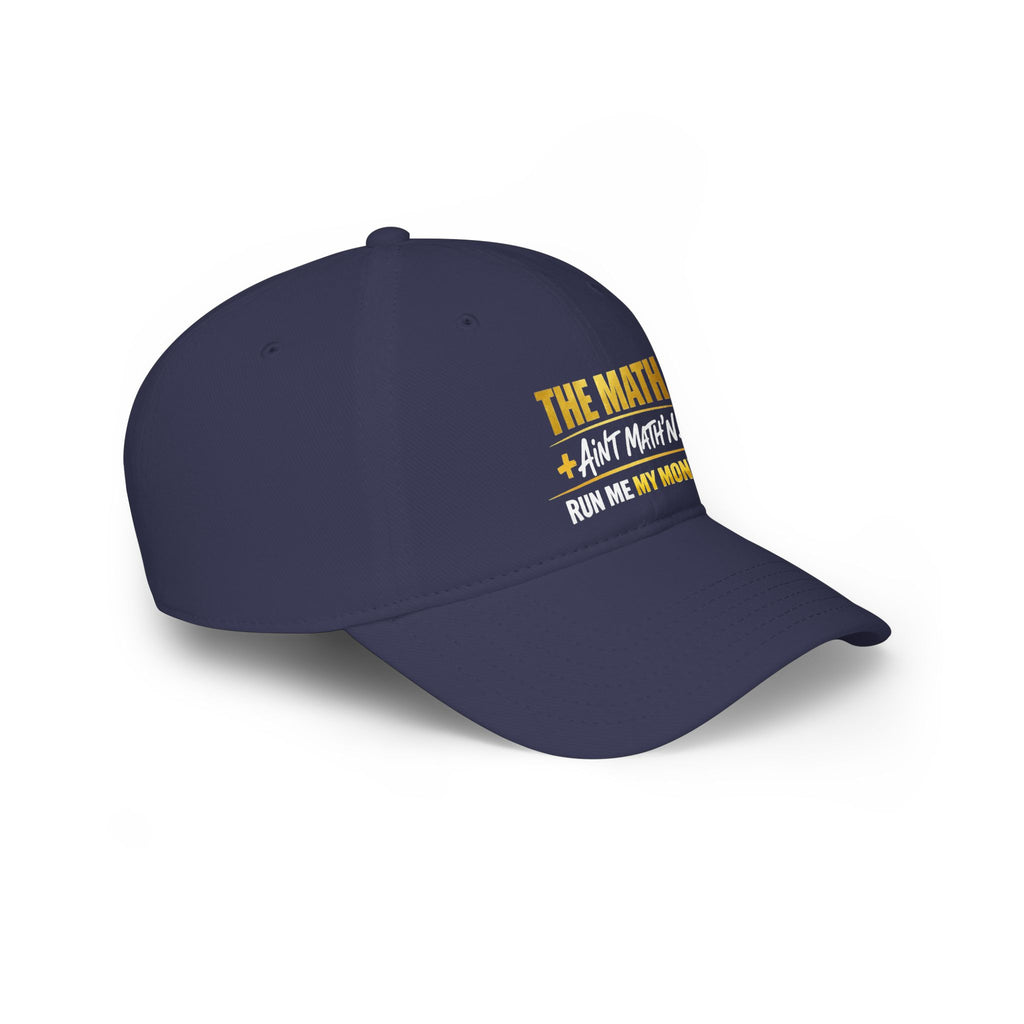 The Math Ain't Math'n - Black Low Profile Baseball Cap