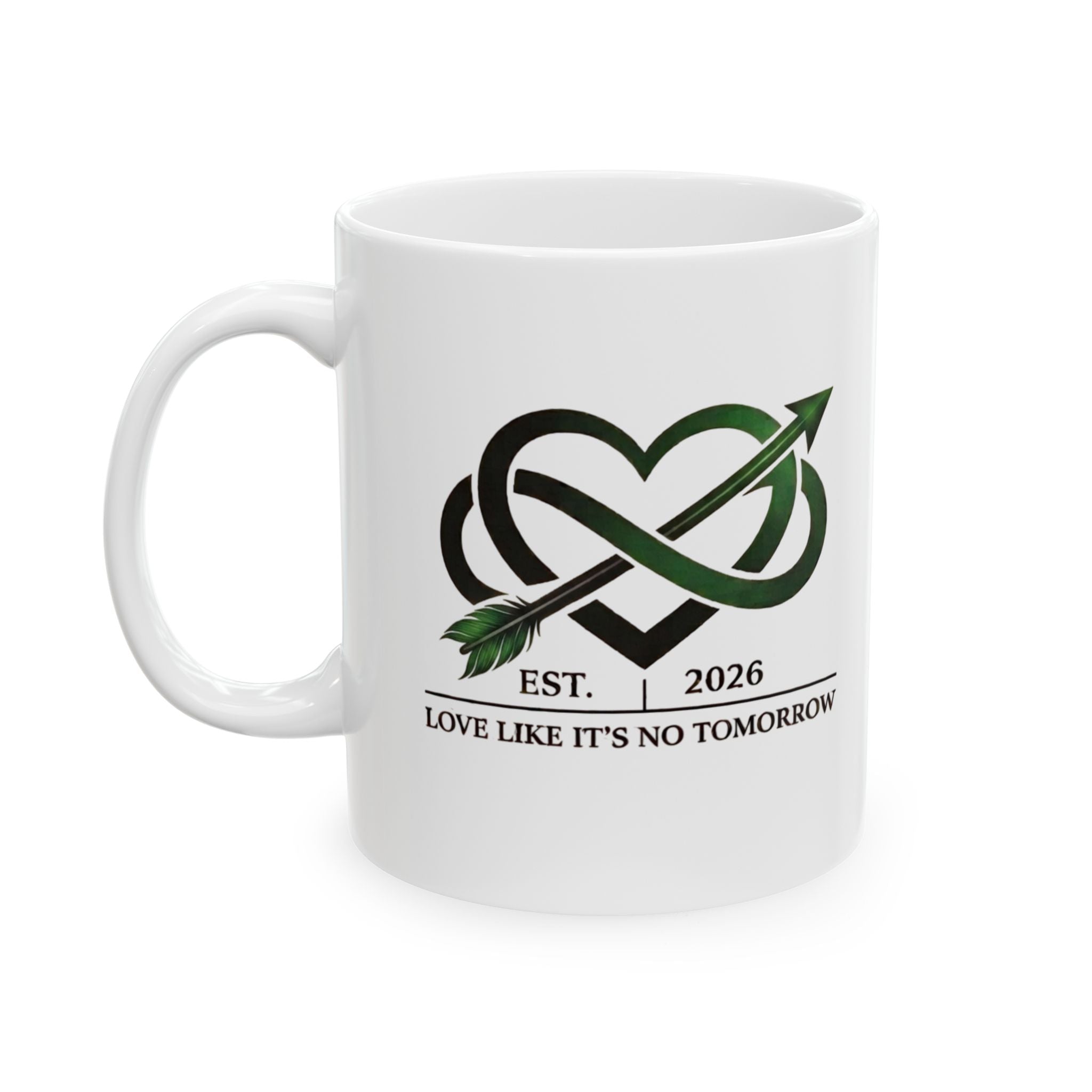 Love Like It's No Tomorrow by KYW - Ceramic Mug — Inspirational Coffee Cup (11oz, 15oz)
