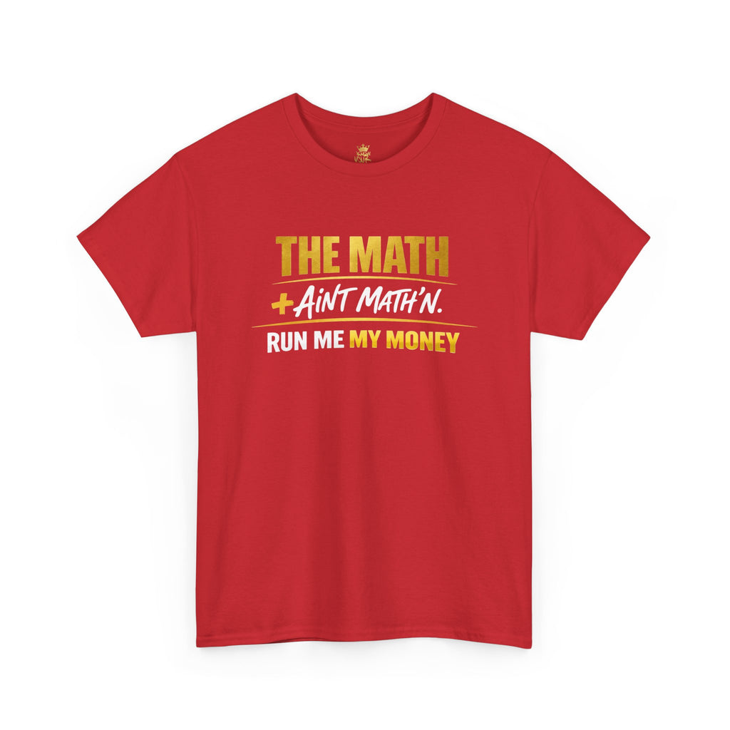 The Math Ain't Math'n Tee — Inspirational Graphic Tee