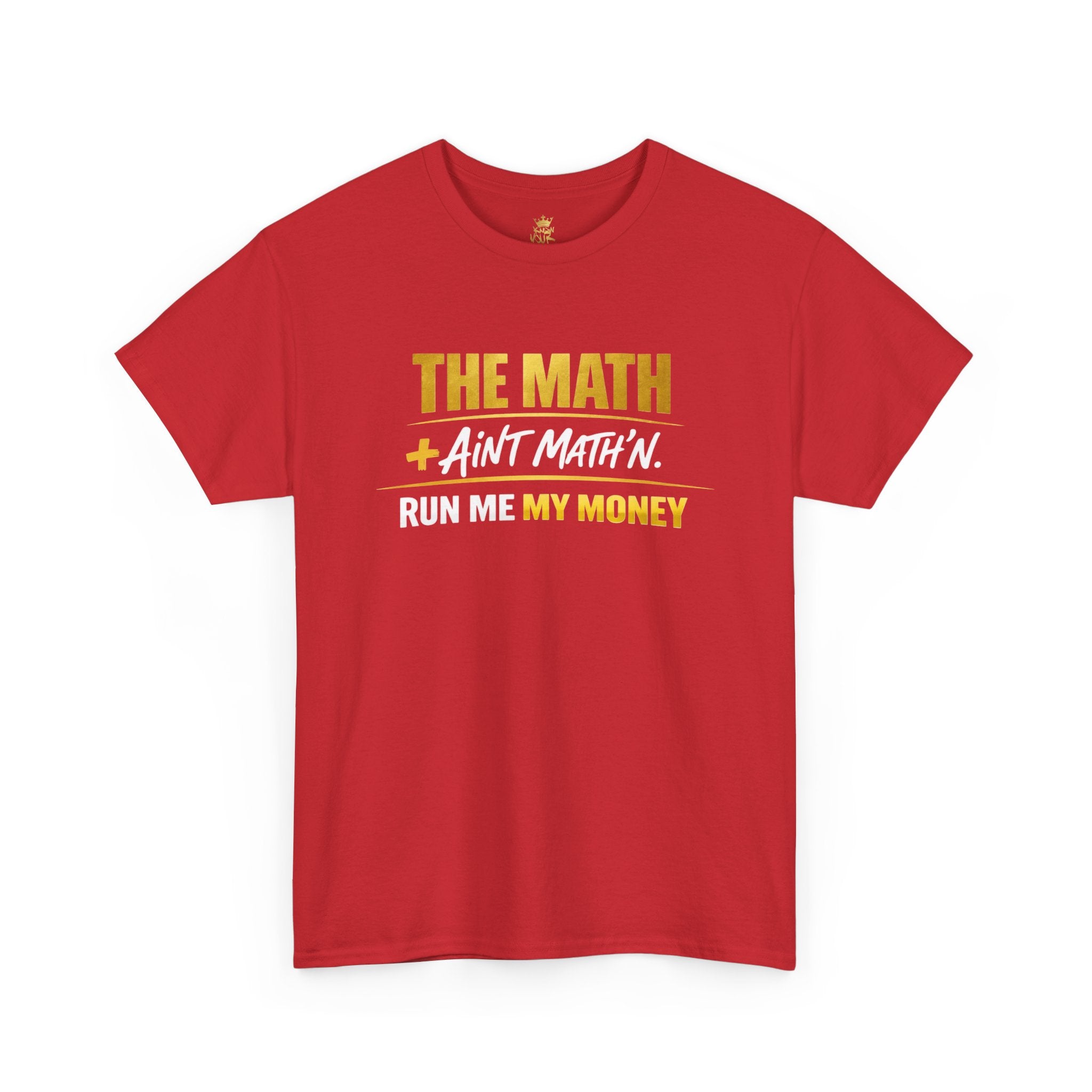 The Math Ain't Math'n Tee — Inspirational Graphic Tee
