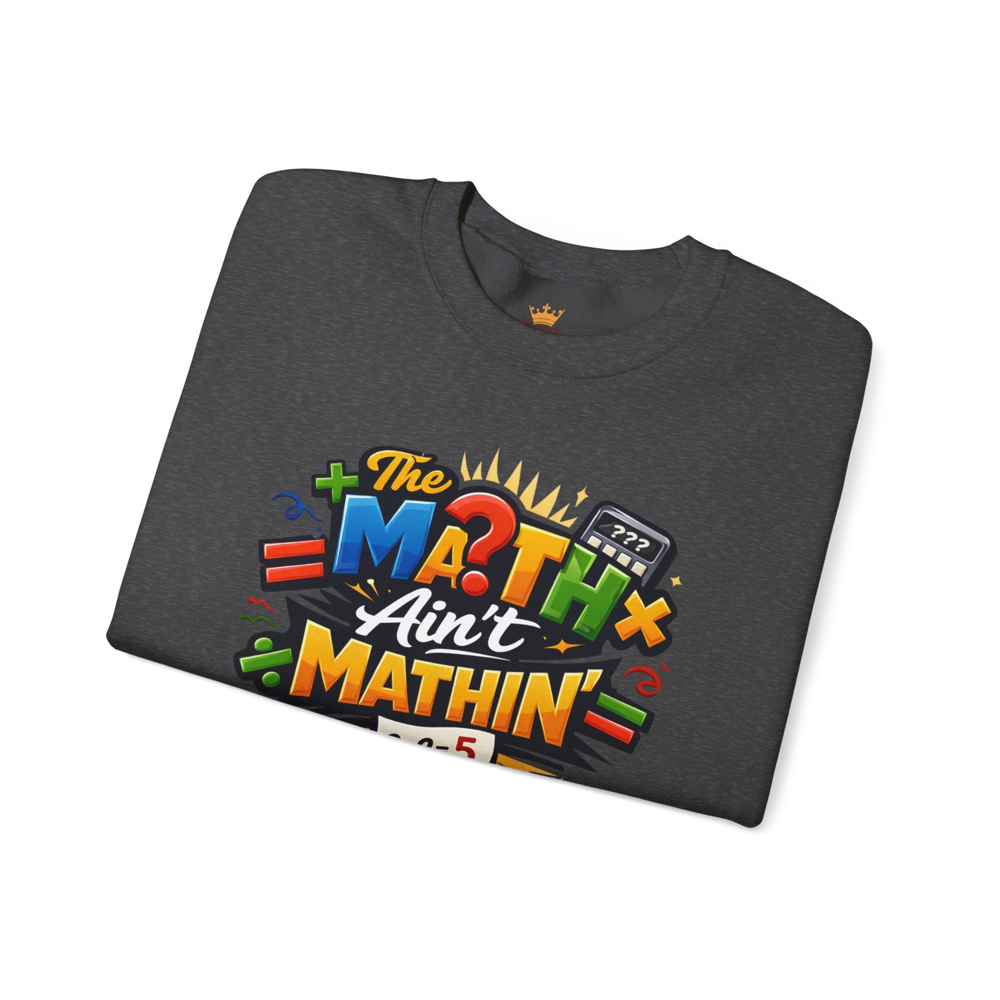 The Math Ain't Mathin - Grafitti Graphic - Crewneck Sweatshirt