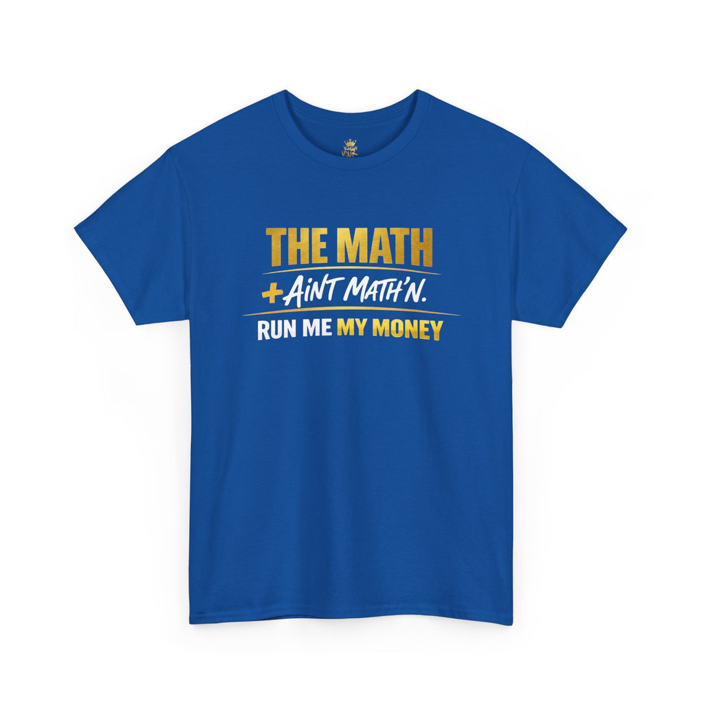The Math Ain't Math'n Tee — Inspirational Graphic Tee