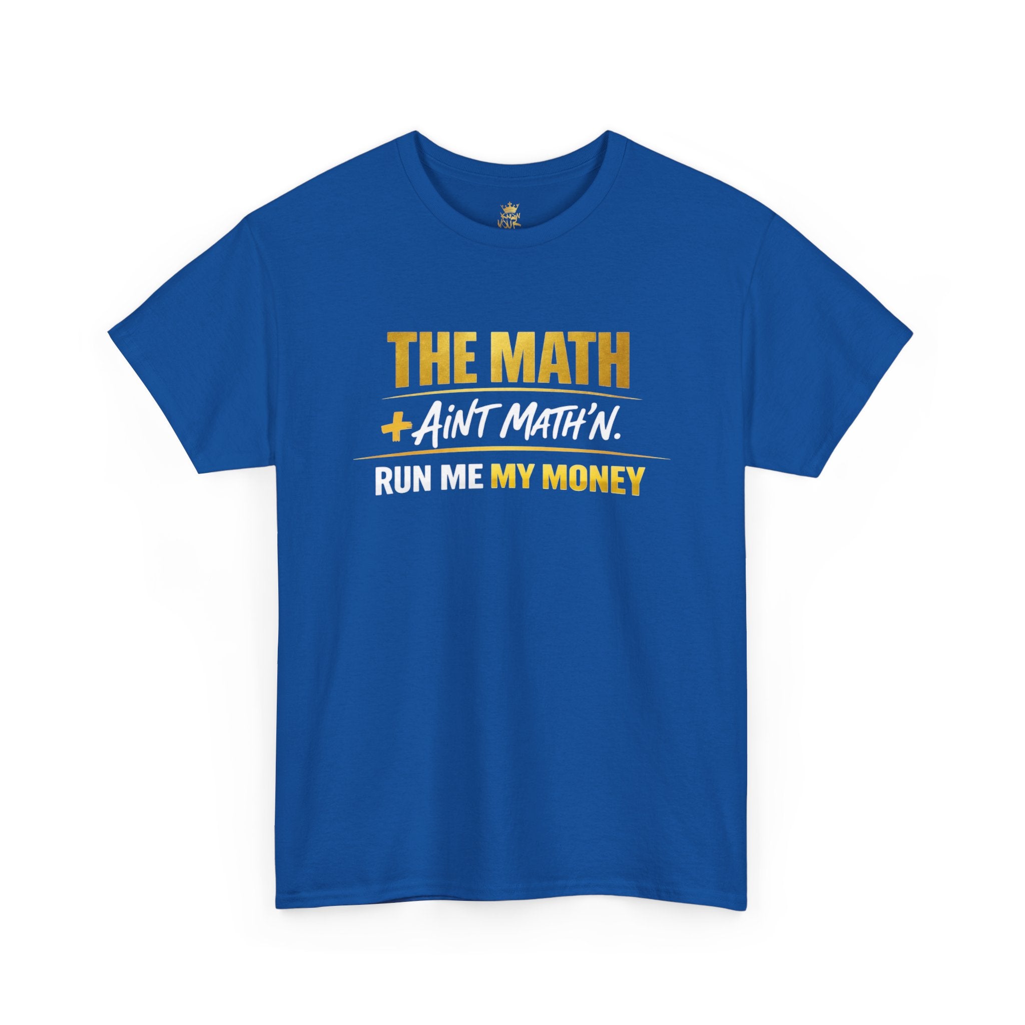 The Math Ain't Math'n Tee — Inspirational Graphic Tee