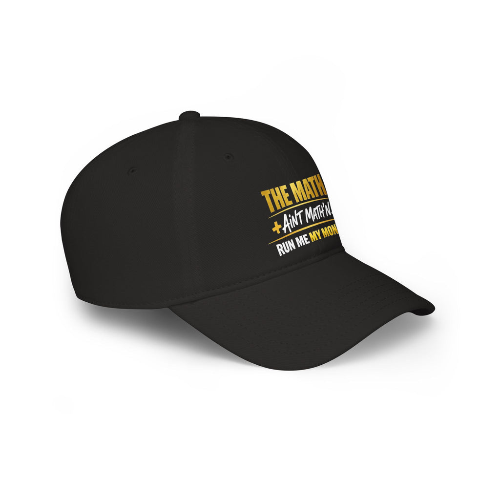 The Math Ain't Math'n - Black Low Profile Baseball Cap