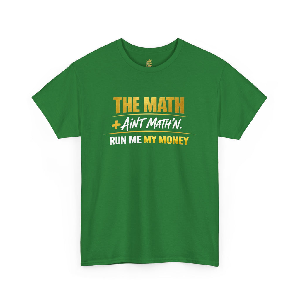 The Math Ain't Math'n Tee — Inspirational Graphic Tee