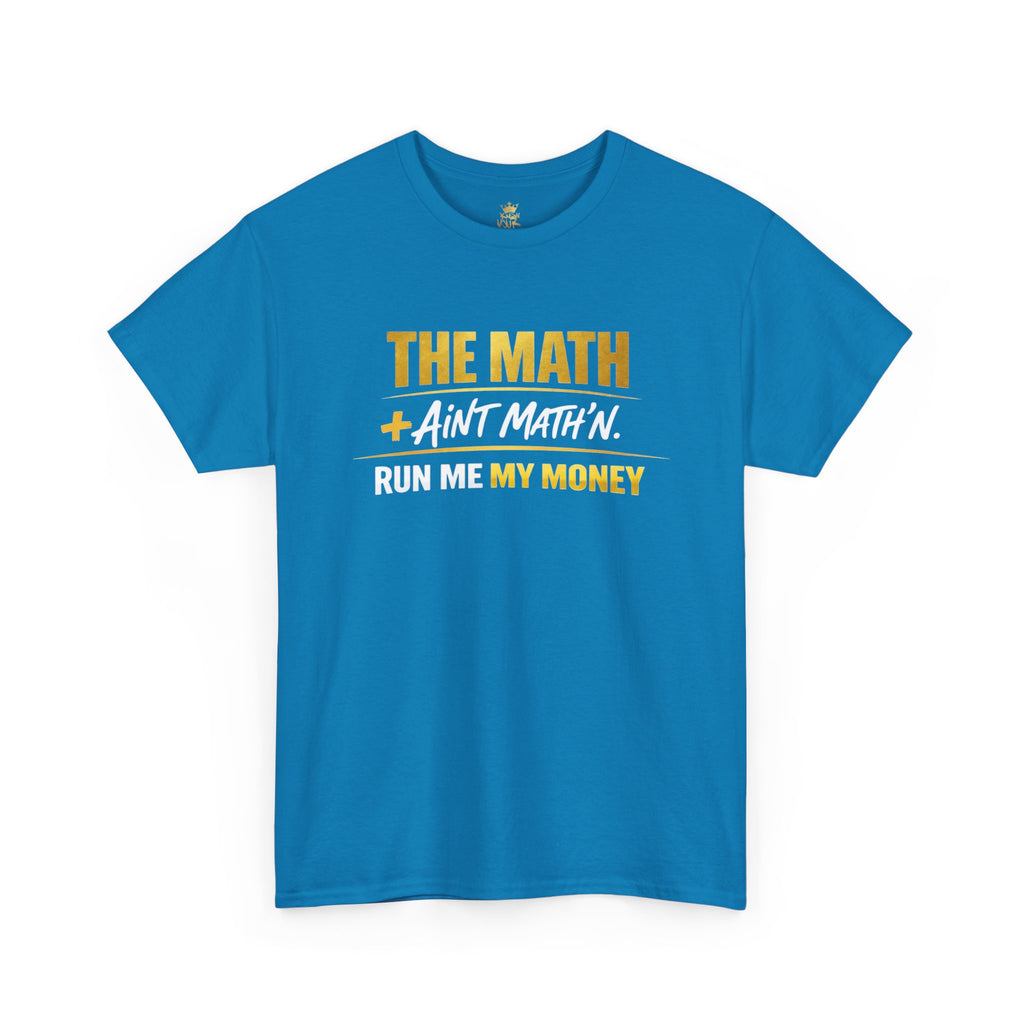 The Math Ain't Math'n Tee — Inspirational Graphic Tee
