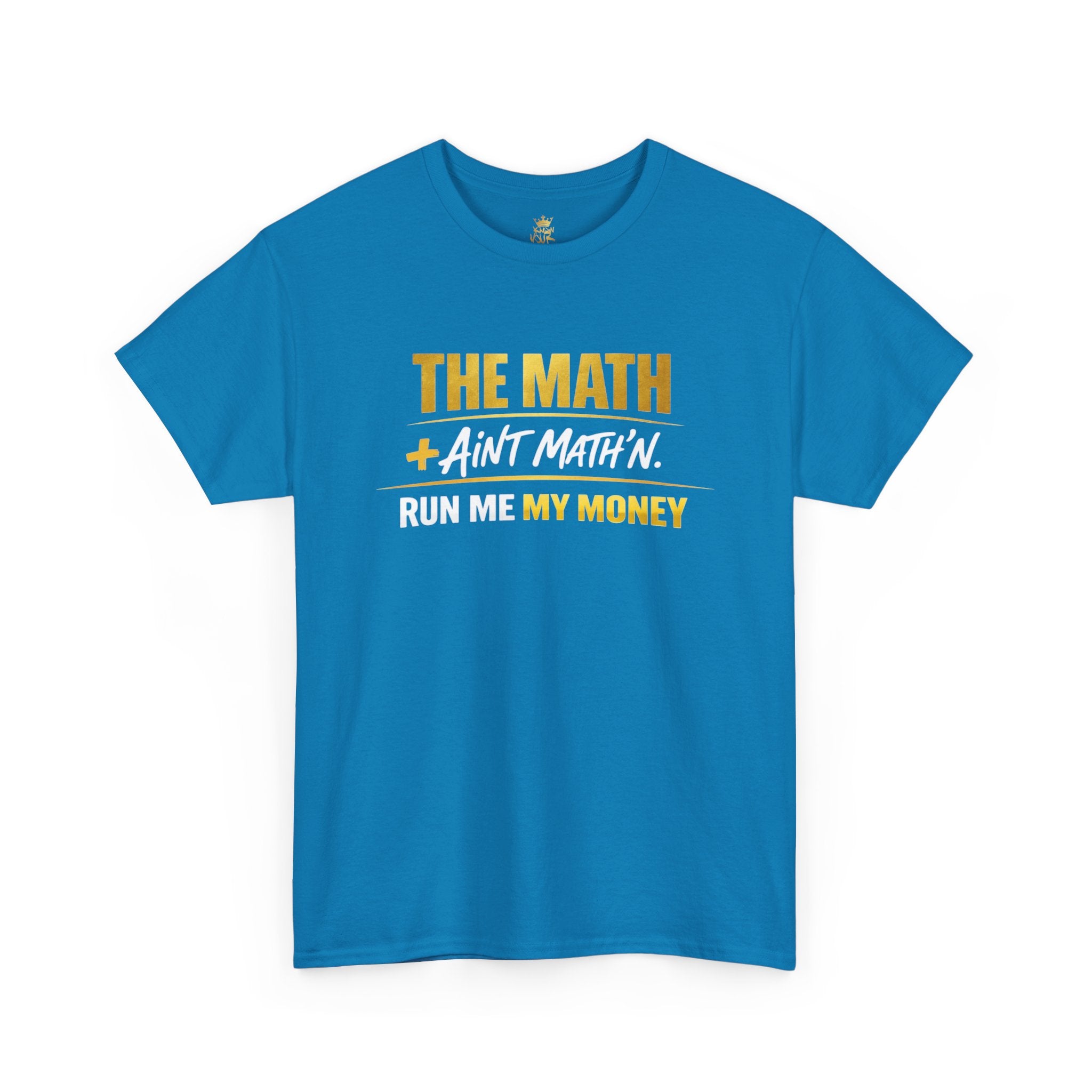 The Math Ain't Math'n Tee — Inspirational Graphic Tee