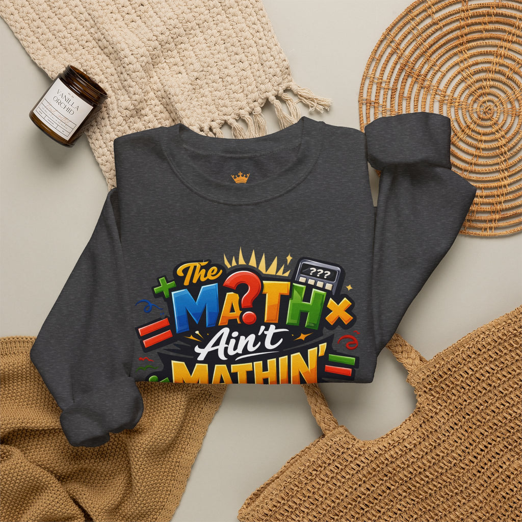 The Math Ain't Mathin - Grafitti Graphic - Crewneck Sweatshirt