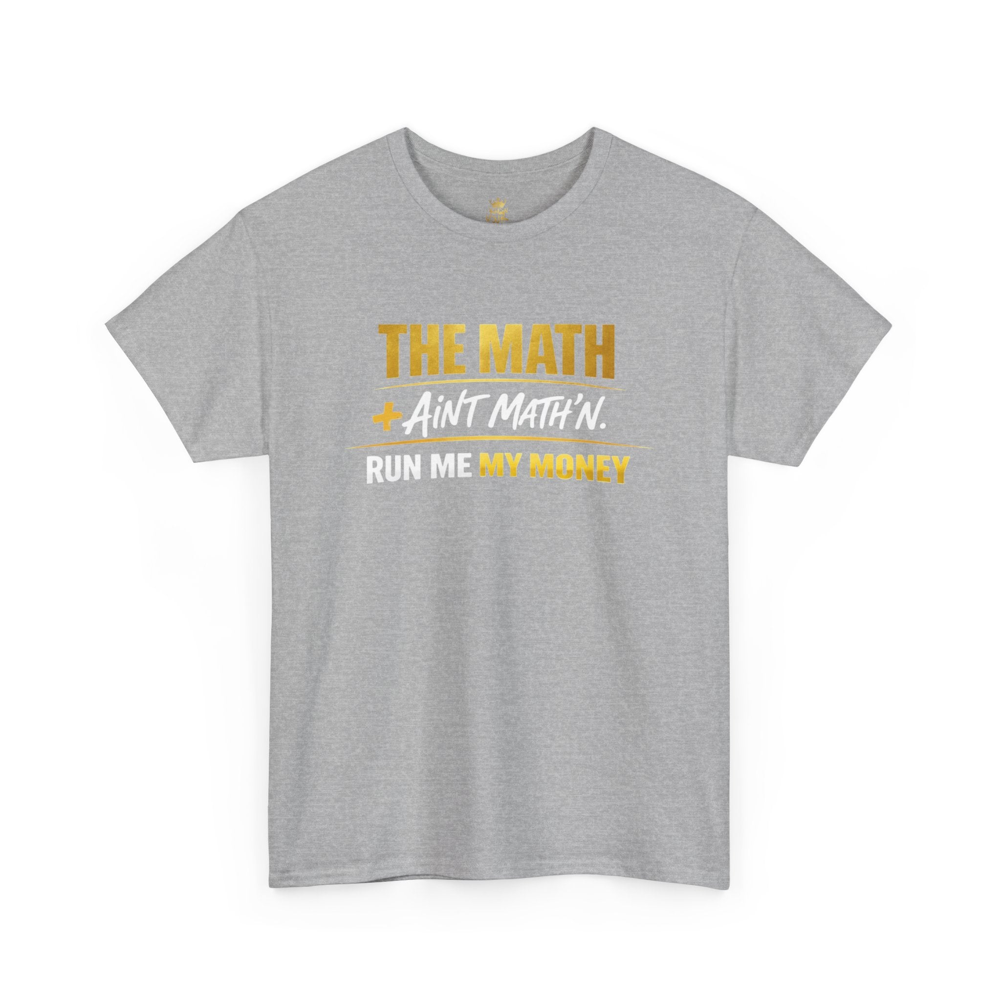 The Math Ain't Math'n Tee — Inspirational Graphic Tee