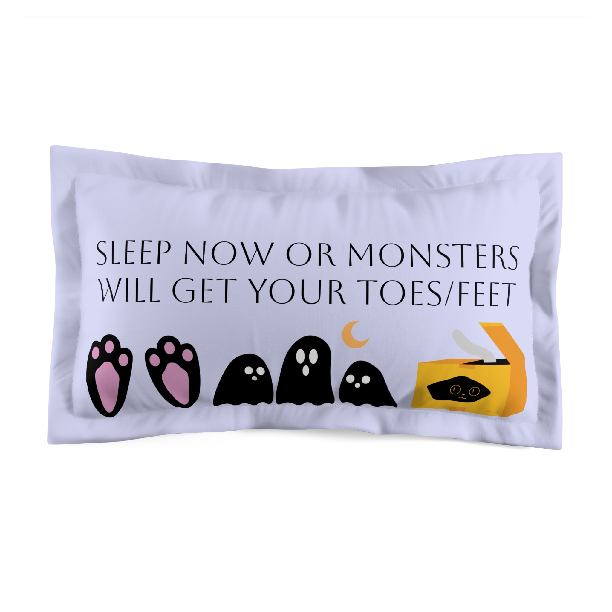 Know Your Worth - Microfiber Pillow Sham — "Sleep Now or Monsters Will Get Your Toes/Feet" Cute Halloween Sleep Pillow