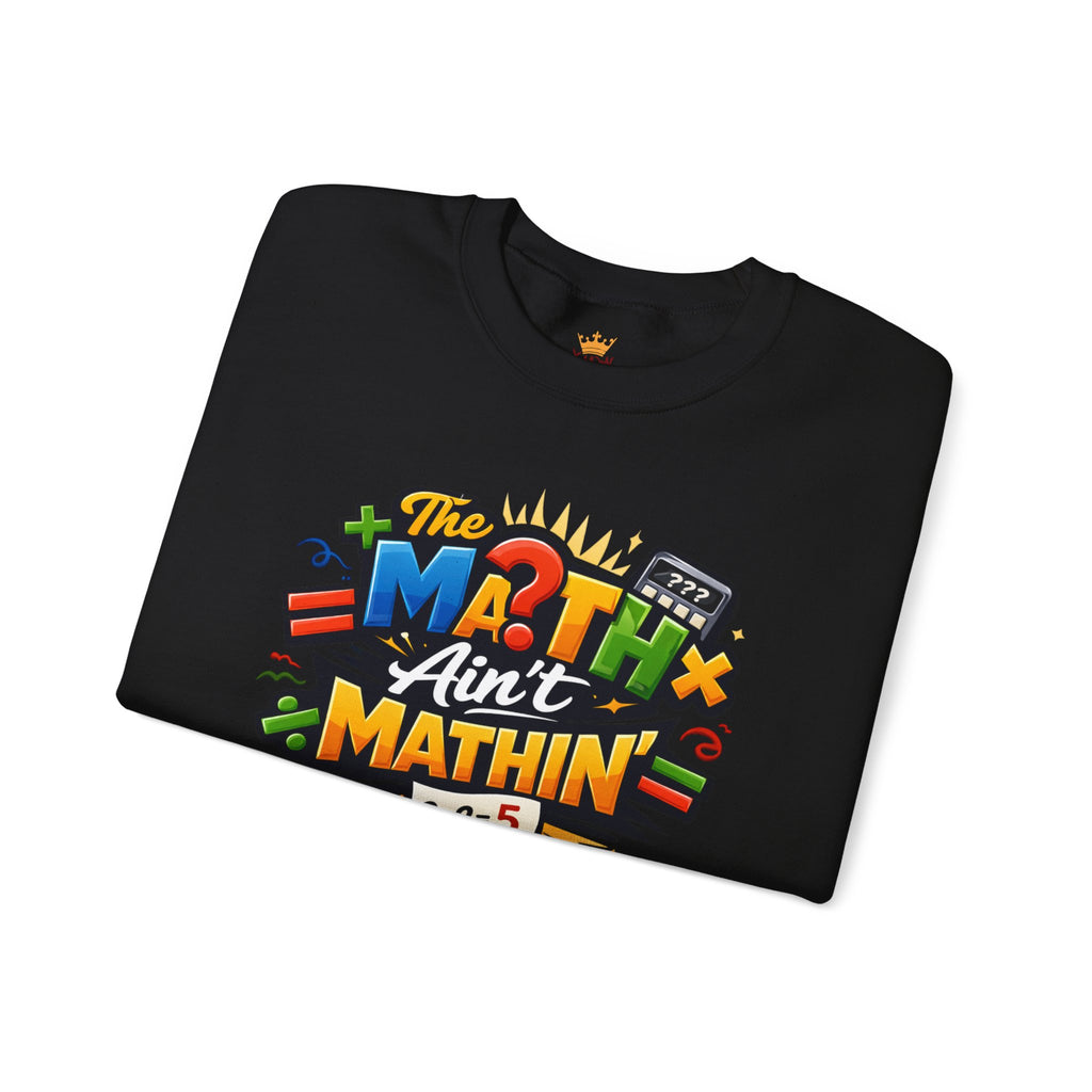 The Math Ain't Mathin - Grafitti Graphic - Crewneck Sweatshirt