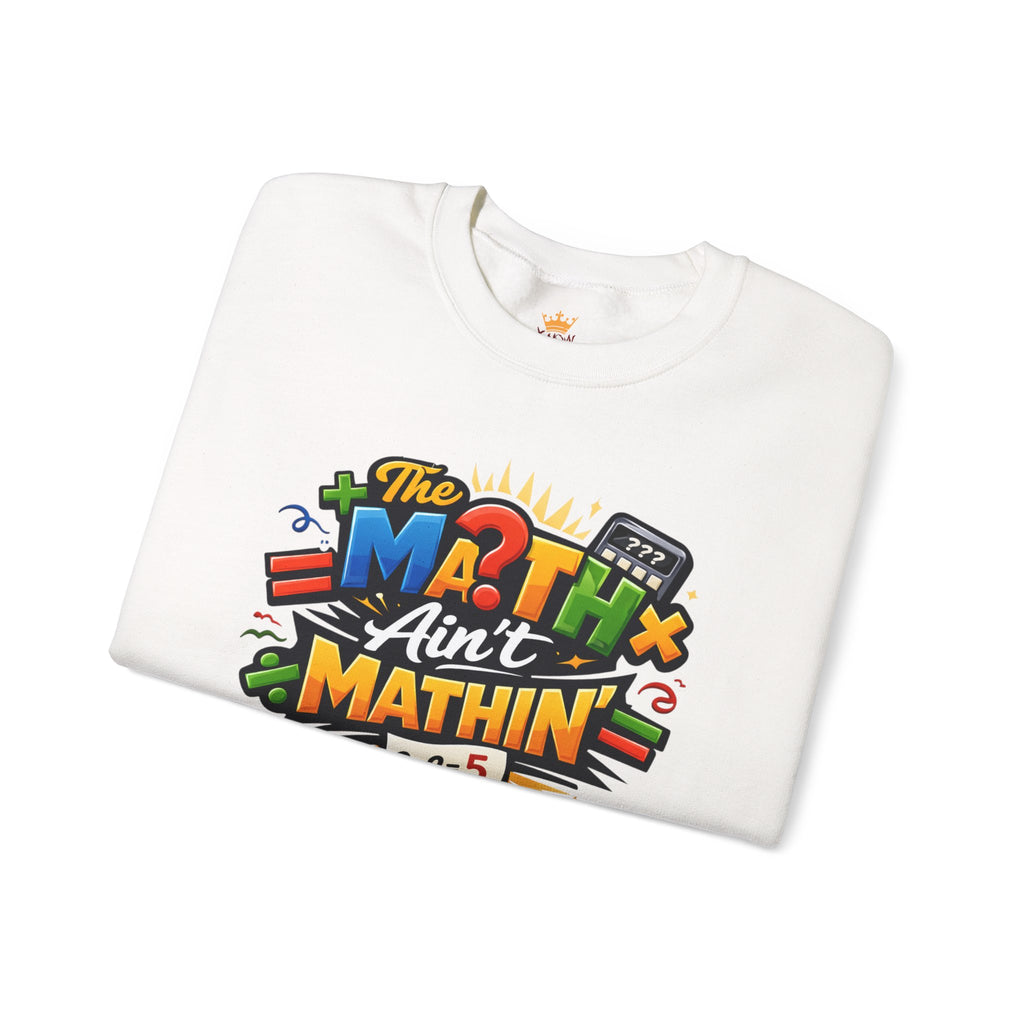 The Math Ain't Mathin - Grafitti Graphic - Crewneck Sweatshirt