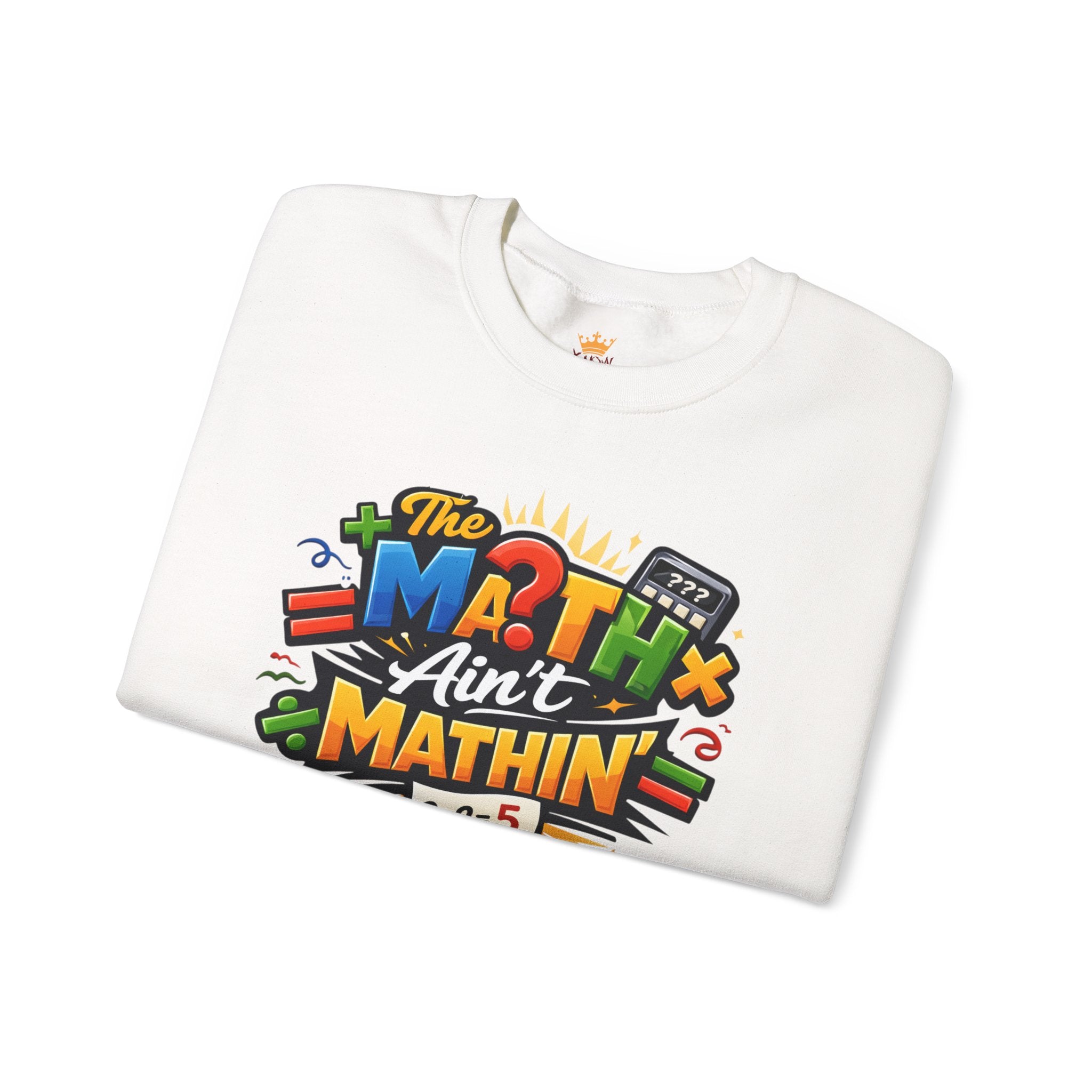 The Math Ain't Mathin - Grafitti Graphic - Crewneck Sweatshirt