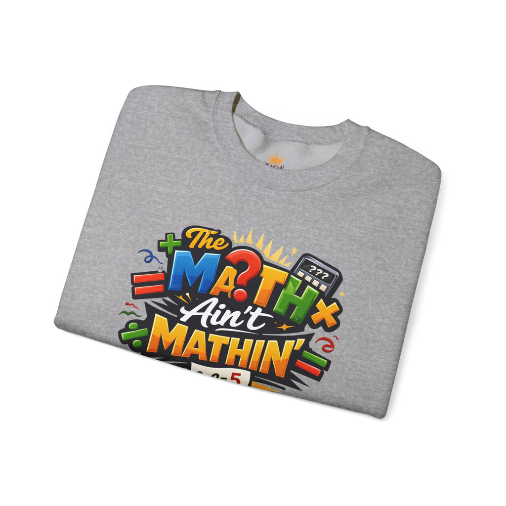 The Math Ain't Mathin - Grafitti Graphic - Crewneck Sweatshirt