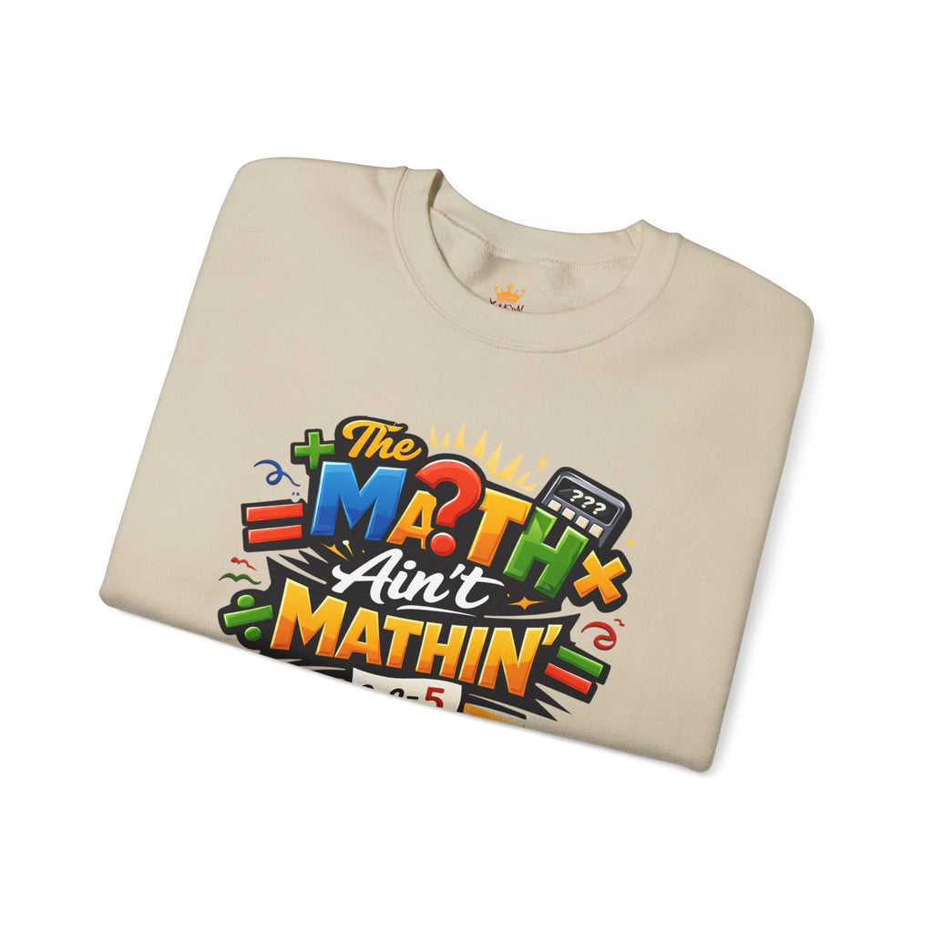 The Math Ain't Mathin - Grafitti Graphic - Crewneck Sweatshirt